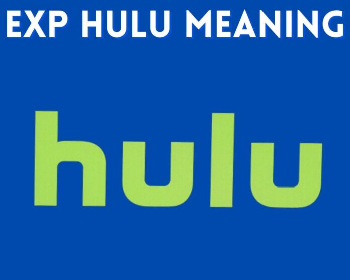 what does exp in hulu mean