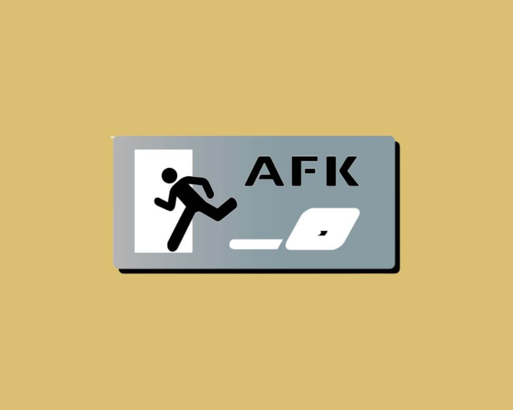 What is the meaning of AFK?