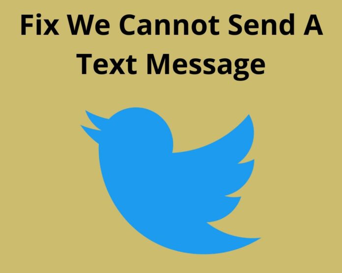 How to Fix the “We Cannot Send a Text Message” on Twitter