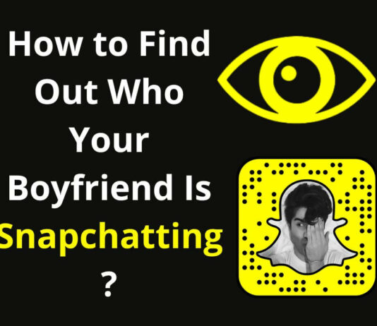 How to Find Out Who Your Boyfriend Is Snapchatting